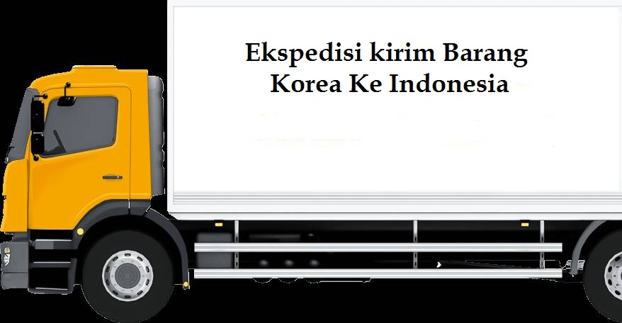 Ekspedisi Door To Door Dari Korea Ke Indonesia